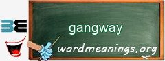 WordMeaning blackboard for gangway